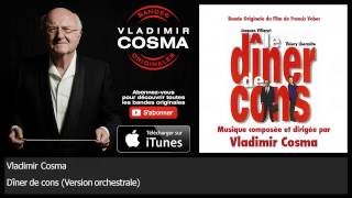 Video thumbnail of "Vladimir Cosma - Dîner de cons - Version orchestrale - BO du Film Le Dîners de Cons"