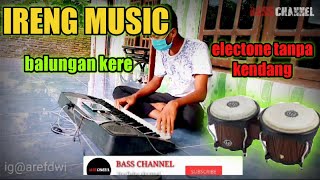 #tanpakendang #org2020 #electone IRENG MUSIC - balungan kere cover tanpa kendang elektone