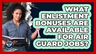What Enlistment Bonuses Are Available For Air Guard Jobs?