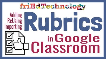 Adding Rubrics to Google Classroom
