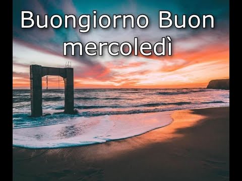 Buongiorno E Buon Mercoledi Youtube