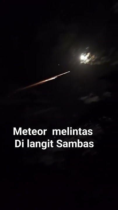 meteor terekam warga melinyas di langit Sambas #viralvideo #tragedi #viralshort #fenomenaalam