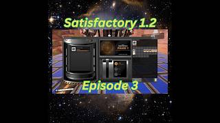 Satisfactory 1 2 playthough Ep03