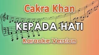Cakra Khan - Kepada Hati (Karaoke Lirik Tanpa Vokal) by regis