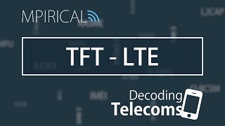 TFT - LTE - Decoding Telecoms