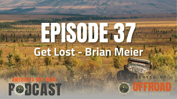 America's Offroad Podcast | Ep. 37 Get Lost - Bria...