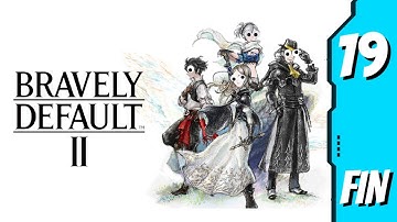 The wind knows no end... | Bravely Default 2 Gameplay Part 19 (Finale)