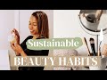 10 sustainable beauty habits you can start today easy ecofriendly ways to be more sustainable 