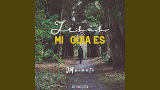 Video thumbnail of "JMainato - Jesús, Mi Guía Es"