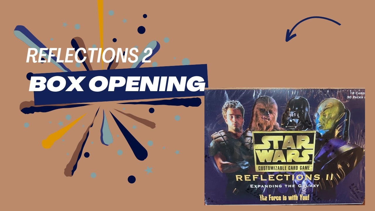 Star Wars CCG Reflections 2 Box Rip LIVE!!!!