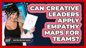Can Creative Leaders Apply Empathy Maps For Teams?