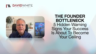 THE FOUNDER BOTTLENECK: 5 Hidden Warning Signs Your Success Is About To Become Your Ceiling