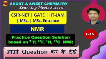 L-15 NMR || practice question solution based on P-31, F-19, H1& C13 NMR || CSIR-NET GATE IIT-JAM MSc