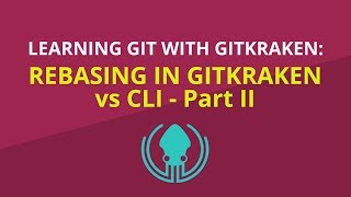 Rebasing in GitKraken vs CLI - Part 2 [Advanced Git Tutorial]