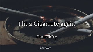 CursedCry - I lit a Cigarrete again - Lyrics/Sub español