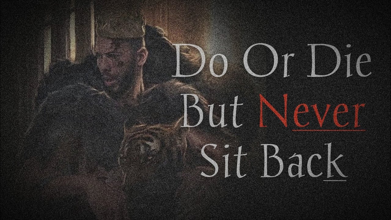 Do Or Die But Never Sit Back | Greatest Attitude Quotes | Motivation