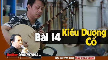 Học Hát Văn-Bài 14-Hát Phú Kiều Dương Cổ- Thầy Trọng Quỳnh