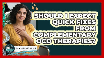 Should I Expect Quick Fixes From Complementary OCD Therapies? - OCD Support Space