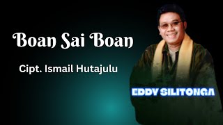 Eddy Silitonga - Boan Sai Boan (Vidio Lirik)