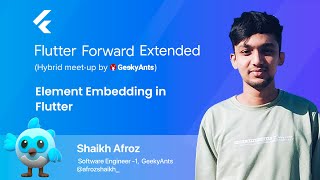 Element Embedding In Flutter by Shaikh Afroz | Flutter Forward Extended | GeekyAnts