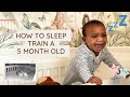 SLEEP TRAINING | HOW TO SLEEP TRAIN YOUR 5 MONTH OLD