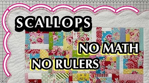 How To Make A Scalloped Edge On A Quilt ~ NO MATH & NO RULERS