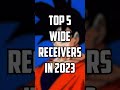 The Top 5 WRs In Class Of 2023  #shorts