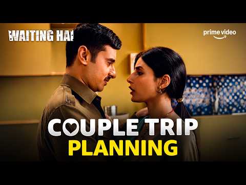 Aakhir Kahan Jayenge Shaadi Ke Baad Pehli Trip Par Sugam Aur Princy? 🤔🥰 | Waiting Hai | Prime Video
