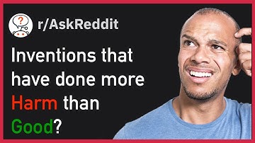 Harmful Inventions! r/askreddit