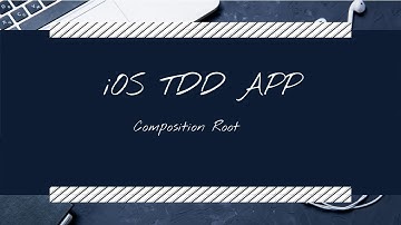iOS TDD APP Composition Root