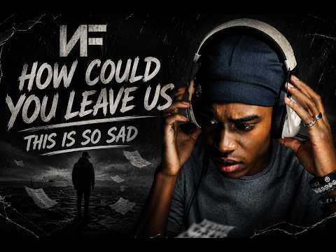 THIS WAS HARD TO WATCH - NF "HOW COULD YOU LEAVE US" REACTION
