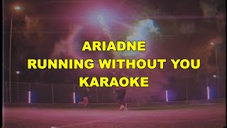 Ariadne - Running Without You KARAOKE VERSION