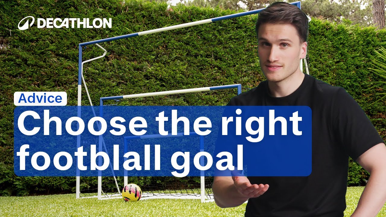 ADVICE - How to choose your football goal⚽ I Decathlon