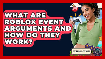 What Are Roblox Event Arguments And How Do They Work? - Open World Tycoons