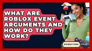 What Are Roblox Event Arguments And How Do They Work? - Open World Tycoons