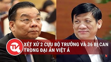 Xét xử 2 cựu Bộ trưởng và 36 bị can trong đại án Việt Á | Truyền hình Quốc hội Việt Nam