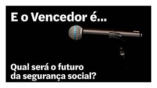 Qual sera o futuro da seguranca social E o Vencedor e