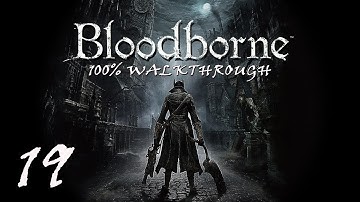 Bloodborne - 100% Walkthrough Part 19 : Nightmare Frontier