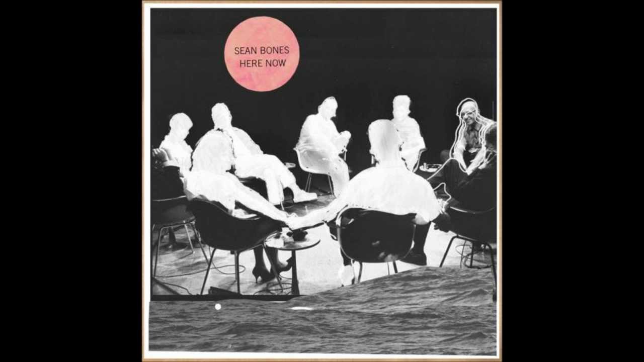 Here Now -Sean Bones
