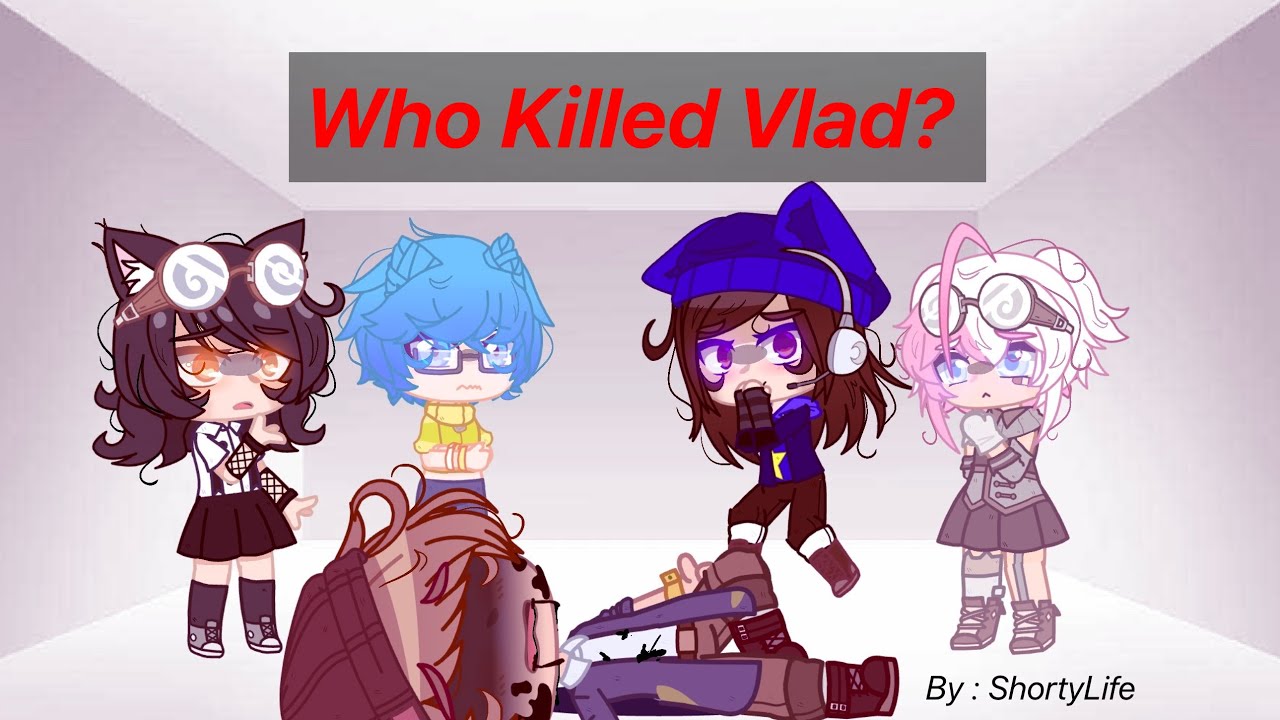 || Who Killed Vlad?! || • By : ShortyLife •