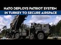NATO Deploys Patriot Missile System In Turkey After Iran Missile Scare