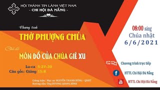 HTTL ĐÀ NẴNG -  Chương Trình Thờ Phượng Chúa - 06/06/2021