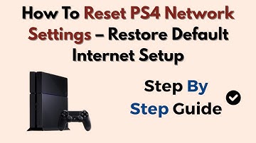 How To Reset PS4 Network Settings – Restore Default Internet Setup