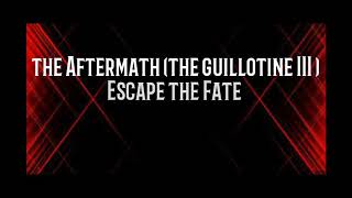 The Aftermath (Lirycs)(the guillotine III)_Escape the Fate