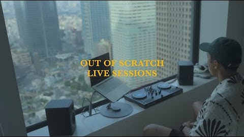 Out of Scratch Live Sessions Episode 4 (Tokyo Edition)