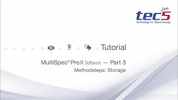MultiSpec® Pro II Software - Part 3 Methodsteps: Storage