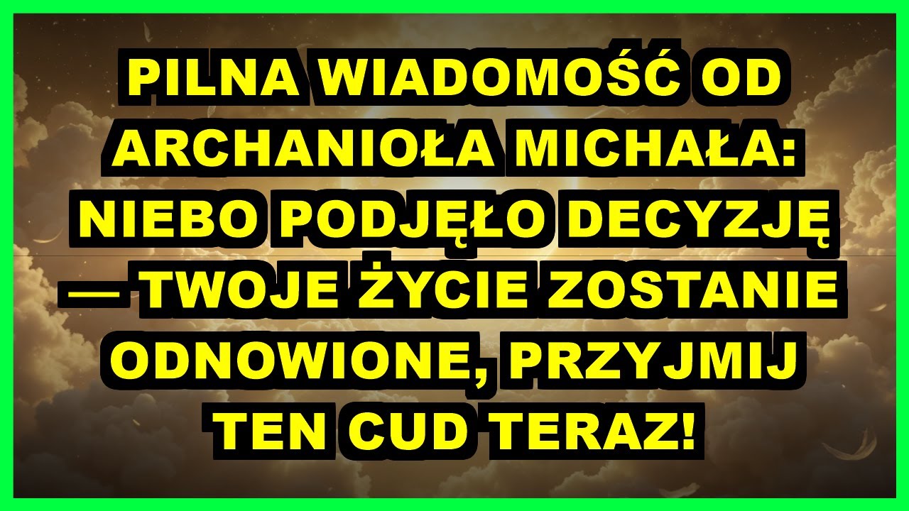 ⚠️ PILNA WIADOMOŚĆ OD ARCHANIOŁA MICHAŁA: NIEBO PODJĘŁO DECYZJĘ — TWOJE ŻYCIE ZOSTANIE ODNOWIONE