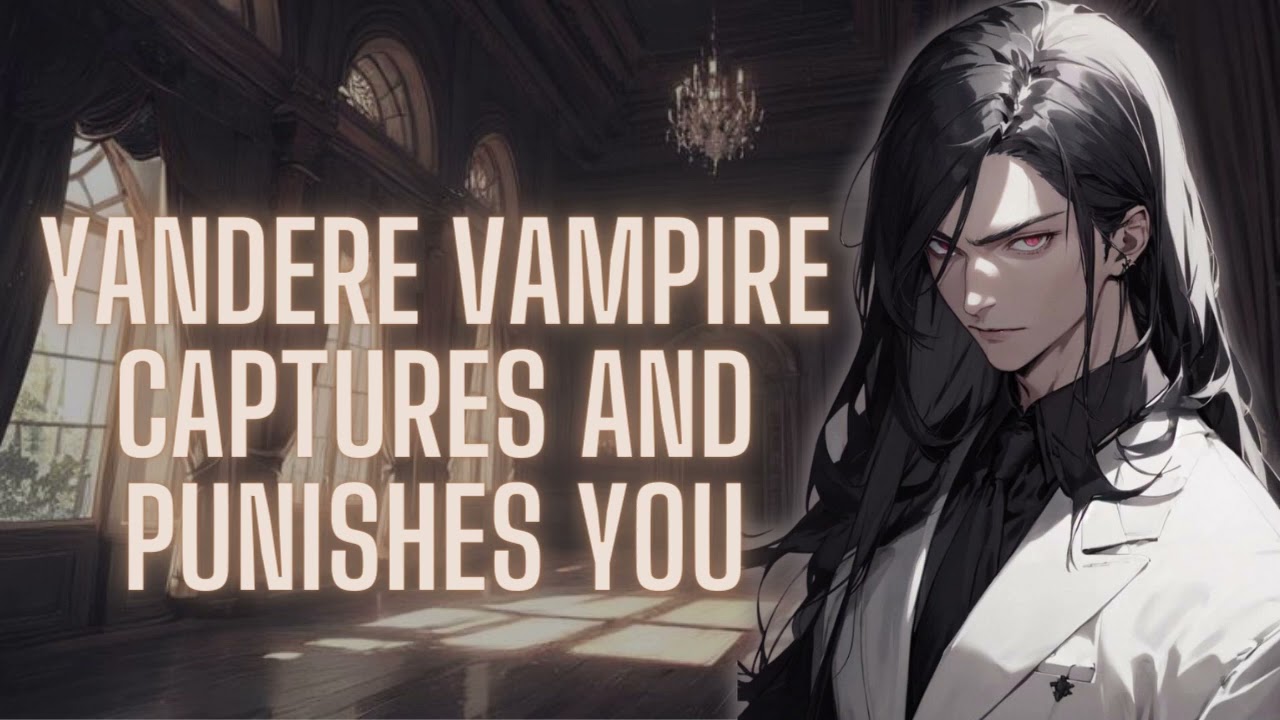 [M4A] Яндере-вампир захватывает и наказывает вас [Похищение] [Доминант] [Яндере-говорящий]