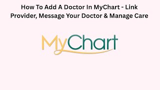 How To Add A Doctor In MyChart - Link Provider, Message Your Doctor & Manage Care