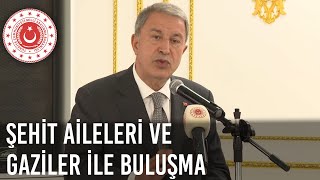 Millî Savunma Bakanı Hulusi Akar, Balıkesir’de Şehit Aileleri ve Gazilerle Bir Araya Geldi